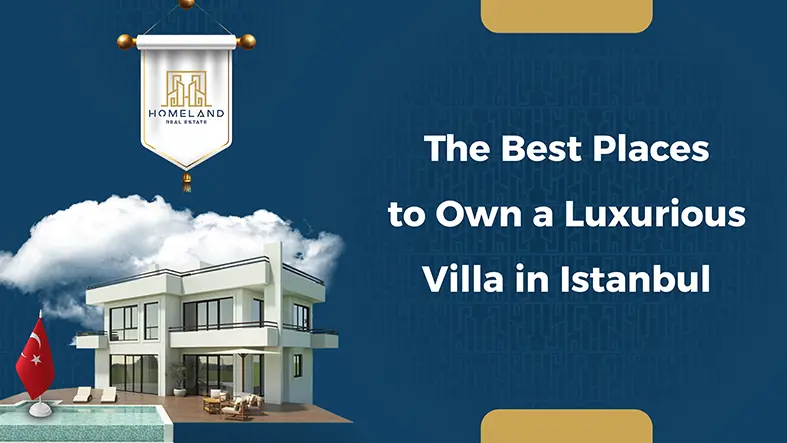 The Best Places to Own a Luxurious Villa in Istanbul